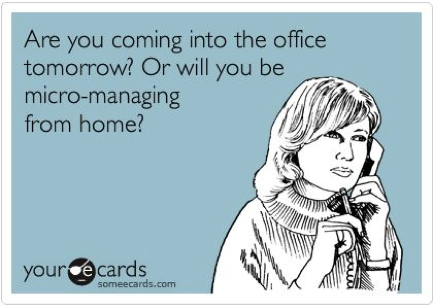 Micromanaging from Home